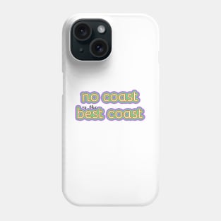 Copy of No Coast is the Best Coast -- Midwest love Phone Case