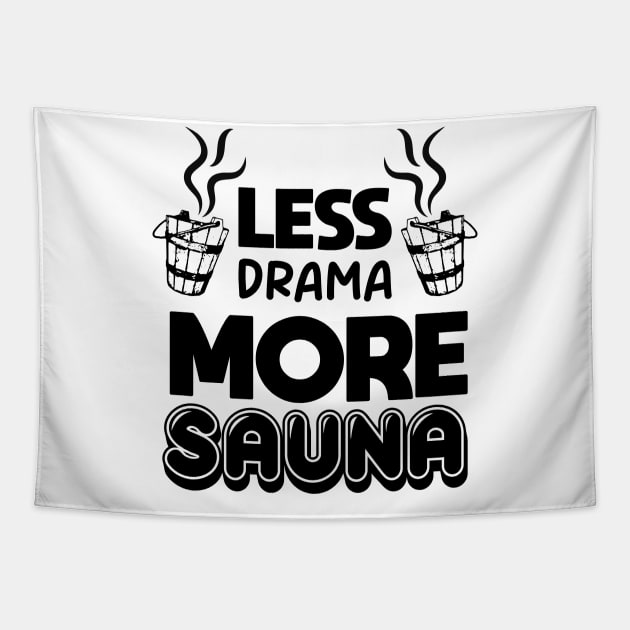 Less drama more sauna Sauna lovers Sauna Goers Funny Comic Tapestry by SOUDESIGN_vibe