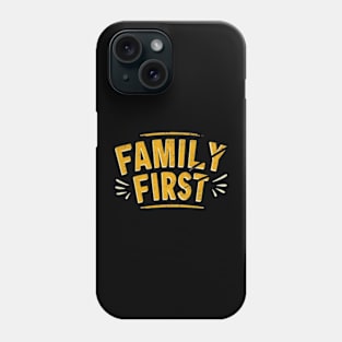 Family first Phone Case