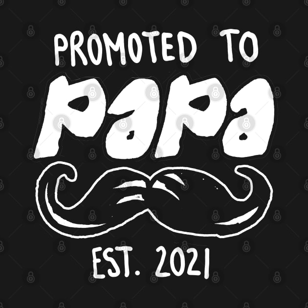 Promoted to Papa Est. 2021 for Future Papas and Papas to be that are expecting in 2021 by sketchnkustom