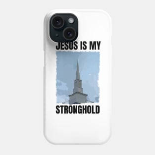 Jesus is my Stronghold Phone Case