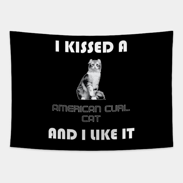 I Kissed a American Curl Cat and I Like It Tapestry by AmazighmanDesigns