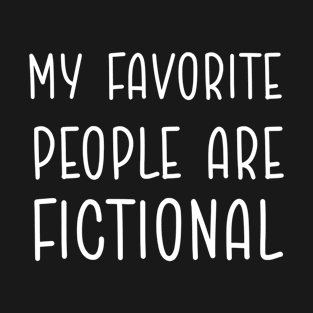 my favorite people are fictional T-Shirt