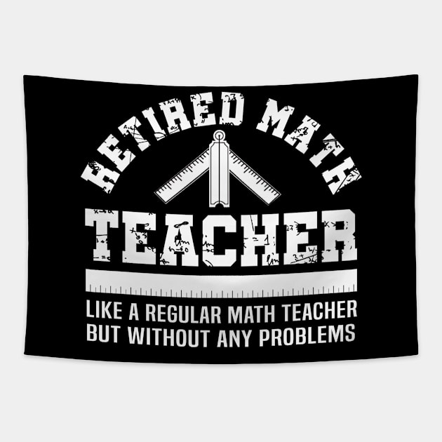 Funny Retirement Problems Gift Shirt Retired Math Teacher Tapestry by celeryprint