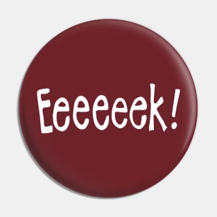 Eeeeeek! - an interjection Pin