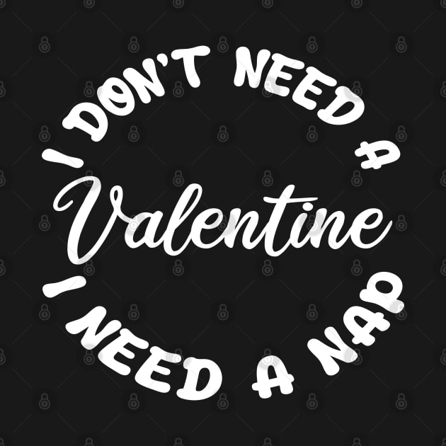 i don't need a  valentine i need a nap by mdr design