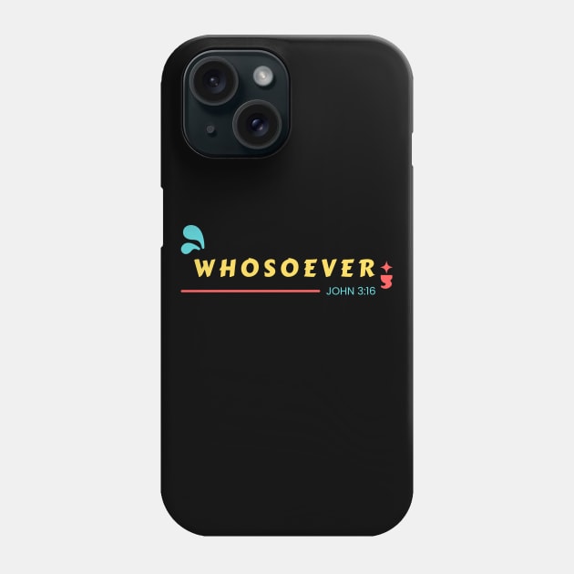 Whosoever | Christian Bible Verse John 3:16 Phone Case by All Things Gospel