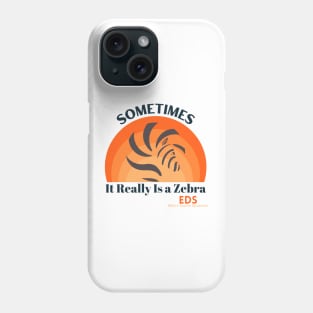 Sometimes It Really is a Zebra EDS Ehlers-Danlos Awareness Phone Case