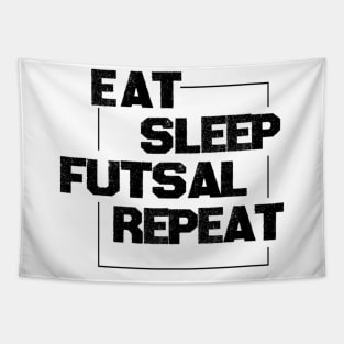 Eat Sleep Futsal Repeat For The Futsal Player And Fan Tapestry