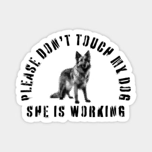 Please Don't Touch My Dog She Is Working - Guide Dog - Working Dog - German Shepherd Magnet