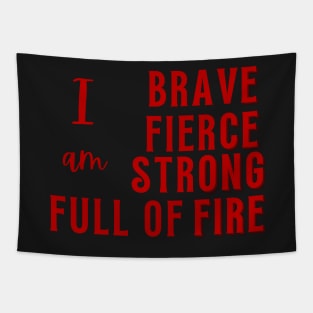 I am Brave, Fierce, Strong, Full of Fire Tapestry