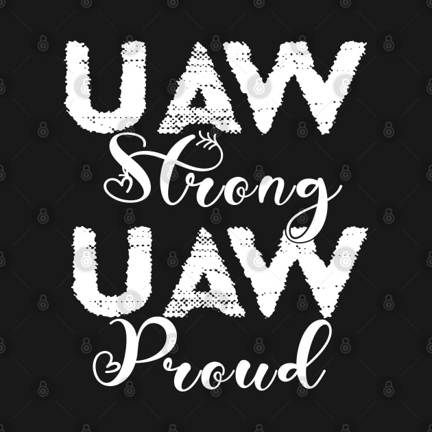 UAW Strong All day long UAW STRIKE by DesignHND