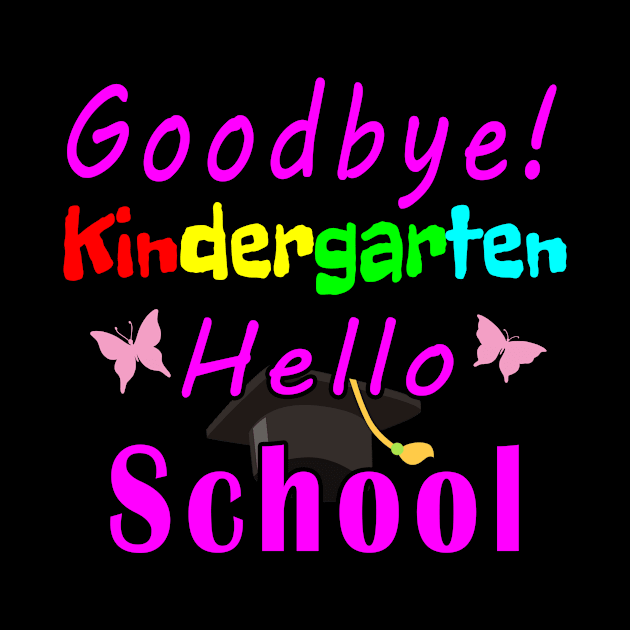 Goodbye Kindergarten Hello School Girl by Mamon