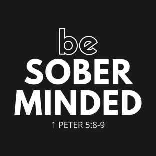 Be Sober Minded T-Shirt