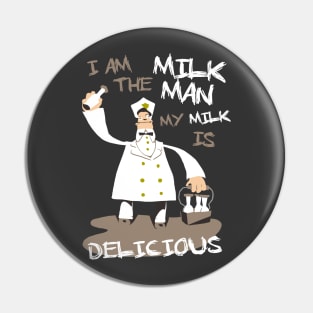 I am the milkman, my milk is delicious Pin