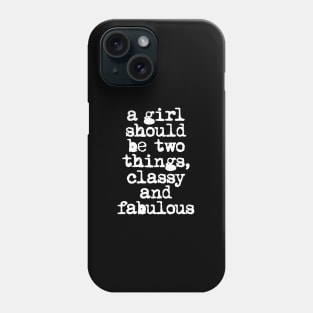 A Girl Should Be Two Things Classy and Fabulous in Black and White Phone Case