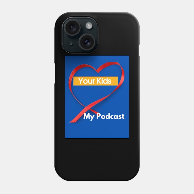 Your Kids Heart My Podcast Phone Case by SoloMoms! Talk Shop