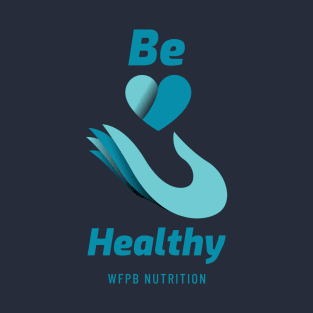 Be Healthy T-Shirt