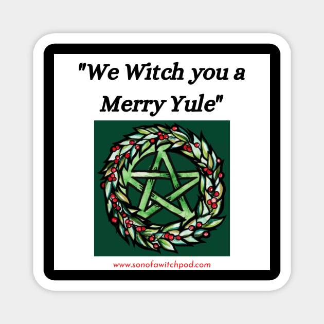 "We Witch You A Merry Yule" Magnet by Son Of A Witch Podcast