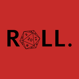 Roll. RPG Shirt T-Shirt