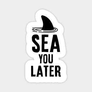 Sea you later - Shark Vacation Gift Idea Magnet