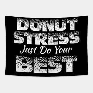 Donut Stress. Just Do Your Best. Tapestry