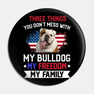 Three Things You Don_t Mess With T-shirt Bulldog Lovers Pin