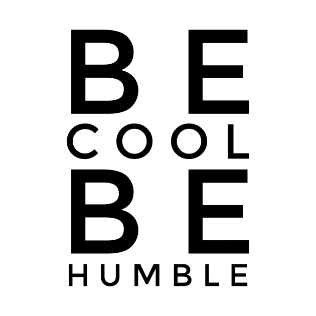 BE COOL BE HUMBLE by AdventureWizardLizard