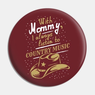 With Mommy, I always listen to Country music, funny phrase Pin