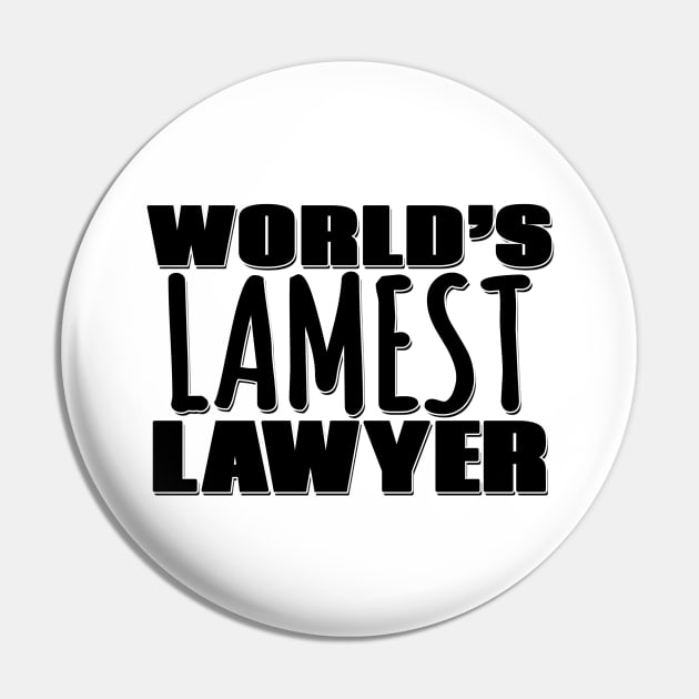 World's Lamest Lawyer Pin by Mookle