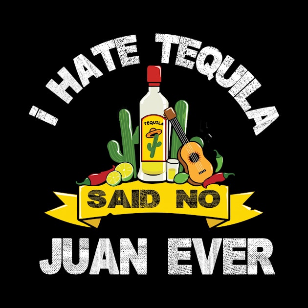 I Hate Tequila Said No Juan Ever Cinco De Mayo by JaroszkowskaAnnass