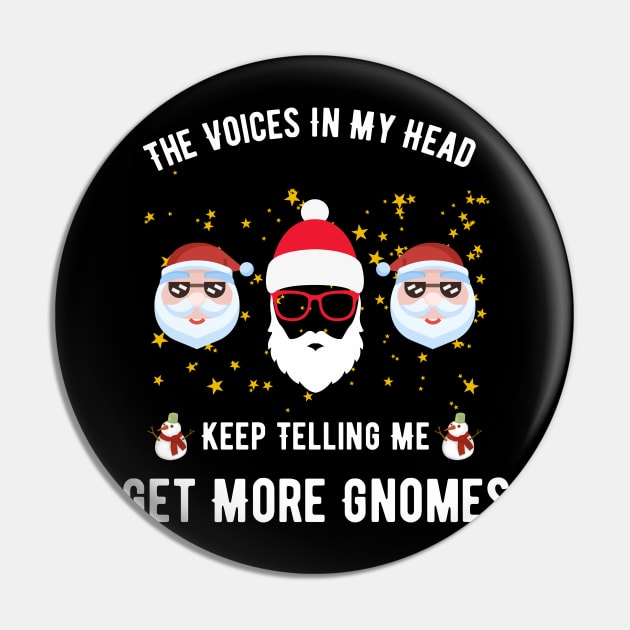 The Voices In My Head Keep Telling Me Get More Gnomes Pin by khalid12