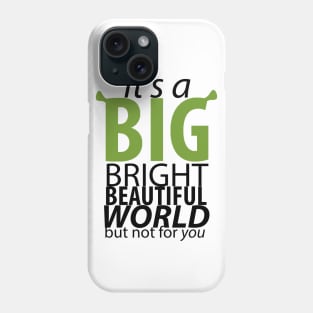 It's A Big Bright Beautiful World Phone Case