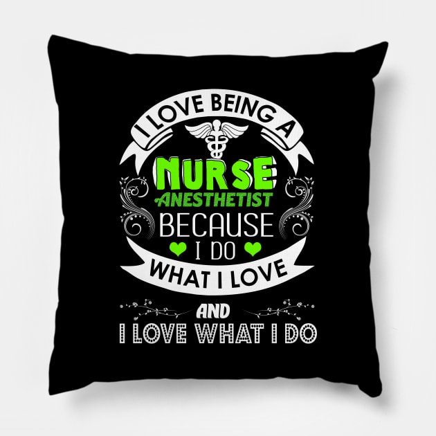 I Love Being a Nurse Anesthetist (CRNA) Pillow by theperfectpresents