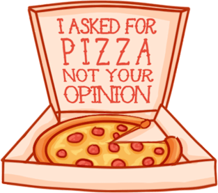 I asked for pizza not your opinion Magnet