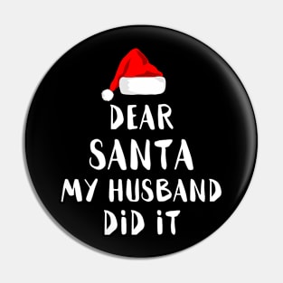 Dear Santa My Husband Did It Family Christmas Pin