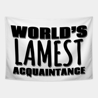 World's Lamest Acquaintance Tapestry