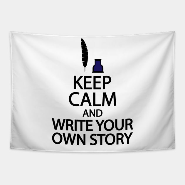 Keep calm and write your own story Tapestry by It'sMyTime