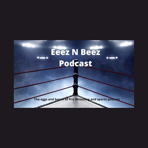 Eeez N Beez Podcast Official by Eeez N Beez Podcast Merch