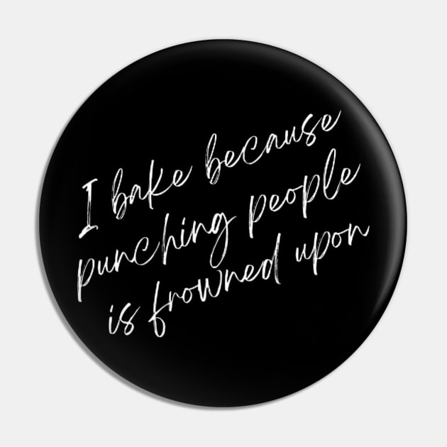 I Bake Because Punching People Is Frowned Upon Funny Baking Pin by Sams Design Room