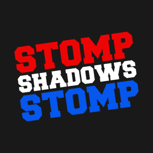 "Stomp Shadows Stomp" TJ Shadows shirt! T-Shirt