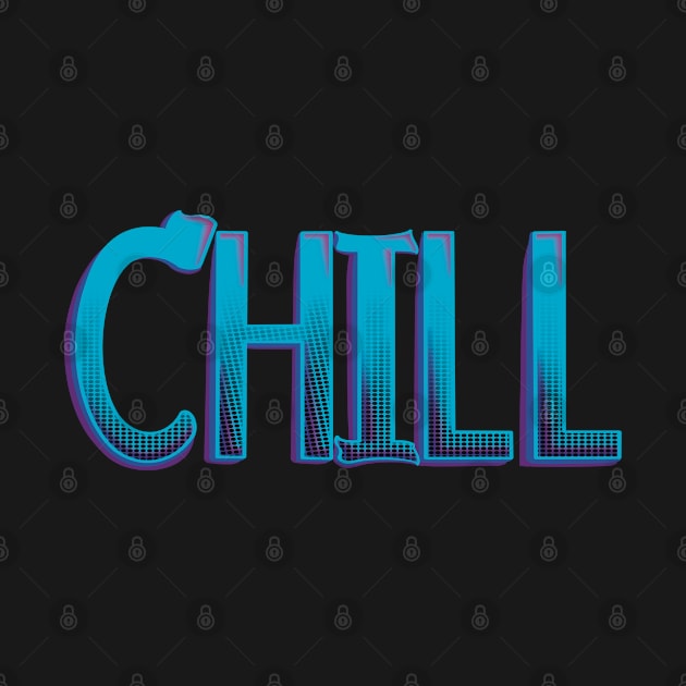 CHILL by Twisted Teeze 