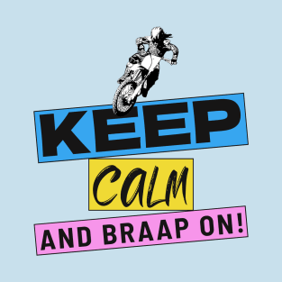 Keep Calm And Braap On T-Shirt