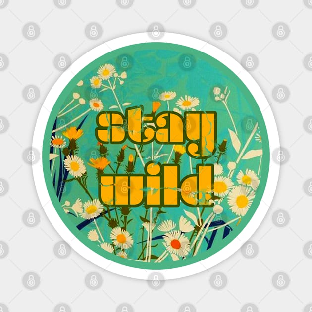 Stay Wild Magnet by DemTeez