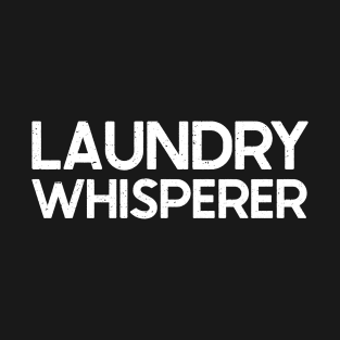 Laundry Whisperer - Funny Slogan T-Shirt