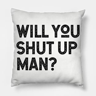 Will You Shut Up Man will you shut up man joe biden Pillow