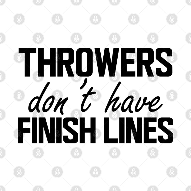 Throwers don't have finish line by KC Happy Shop