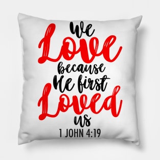 1 John 4:19 Pillow