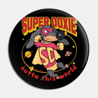 Cute and Funny Super Doxie Dachshund Outta This World Pin