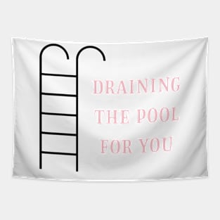 Draining the pool for you - Copy Tapestry